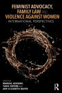 Feminist Advocacy, Family Law and Violence against Women: International Perspectives / Edition 1