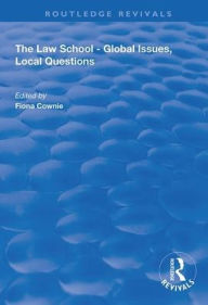 Title: The Law School - Global Issues, Local Questions / Edition 1, Author: Fiona Cownie