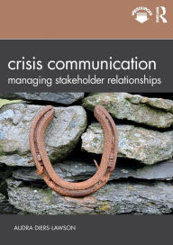 Title: Crisis Communication: Managing Stakeholder Relationships / Edition 1, Author: Audra Diers-Lawson