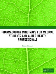 Title: Pharmacology Mind Maps for Medical Students and Allied Health Professionals / Edition 1, Author: Prasan Bhandari
