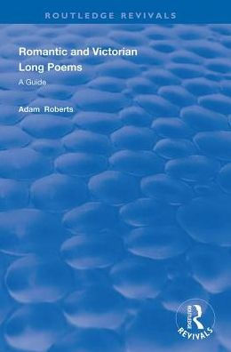 Romantic and Victorian Long Poems: A Guide