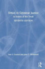 Ethics in Criminal Justice: In Search of the Truth / Edition 7