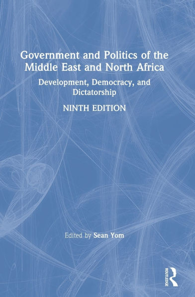 Government and Politics of the Middle East and North Africa: Development, Democracy, and Dictatorship