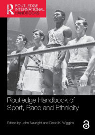 Title: Routledge Handbook of Sport, Race and Ethnicity / Edition 1, Author: John Nauright