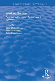 Title: Working Europe: Reshaping European employment systems / Edition 1, Author: Jens Christiansen