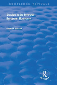 Title: Studies in the Interwar European Economy / Edition 1, Author: Derek H. Aldcroft