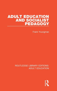 Title: Adult Education and Socialist Pedagogy, Author: Frank Youngman