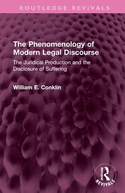 The Phenomenology of Modern Legal Discourse: The Juridical Production and the Disclosure of Suffering