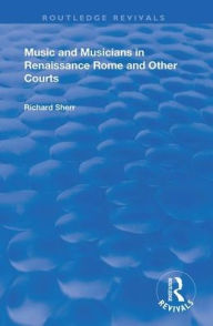 Title: Music and Musicians in Renaissance Rome and Other Courts, Author: Richard Sherr