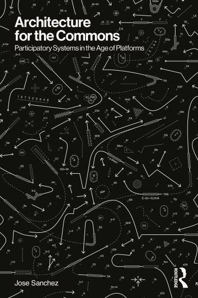 Architecture for the Commons: Participatory Systems in the Age of Platforms