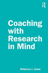 Title: Coaching with Research in Mind / Edition 1, Author: Rebecca J. Jones