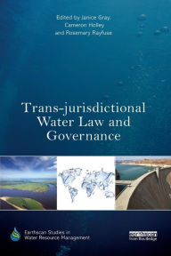 Title: Trans-jurisdictional Water Law and Governance / Edition 1, Author: Janice Gray