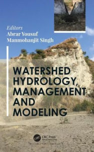 Title: Watershed Hydrology, Management and Modeling / Edition 1, Author: Abrar Yousuf