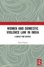 Women and Domestic Violence Law in India: A Quest for Justice / Edition 1