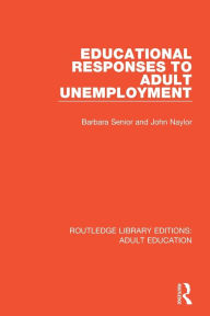 Title: Educational Responses to Adult Unemployment, Author: Barbara Senior