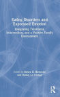 Eating Disorders and Expressed Emotion: Integrating Treatment, Intervention, and a Positive Family Environment / Edition 1