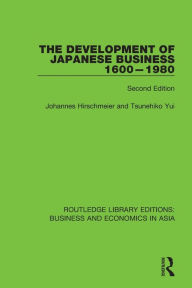 Title: The Development of Japanese Business, 1600-1980: Second Edition / Edition 1, Author: Johannes Hirschmeier