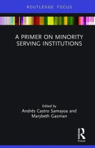 Title: A Primer on Minority Serving Institutions, Author: Andrés Castro Samayoa