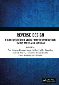 Title: Reverse Design: A Current Scientific Vision From the International Fashion and Design Congress / Edition 1, Author: Ana Cristina Broega