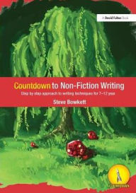 Title: Countdown to Non-Fiction Writing: Step by Step Approach to Writing Techniques for 7-12 Years, Author: Steve Bowkett