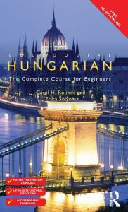 Title: Colloquial Hungarian: The Complete Course for Beginners, Author: Carol Rounds