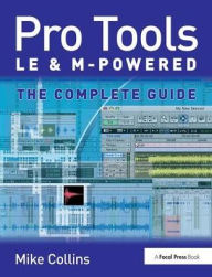 Title: Pro Tools LE and M-Powered: The complete guide / Edition 1, Author: Mike Collins