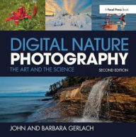 Title: Digital Nature Photography: The Art and the Science, Author: John and Barbara Gerlach