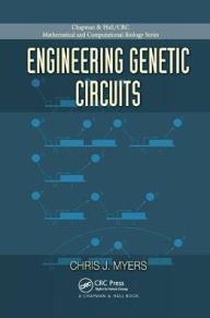 Title: Engineering Genetic Circuits / Edition 1, Author: Chris J. Myers
