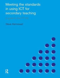 Title: Meeting the Standards in Using ICT for Secondary Teaching: A Guide to the ITTNC, Author: Steve Kennewell