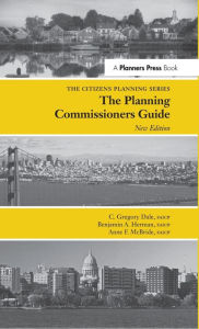 Title: Planning Commissioners Guide: Processes for Reasoning Together, Author: C Gregory Dale