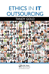 Title: Ethics in IT Outsourcing / Edition 1, Author: Tandy Gold