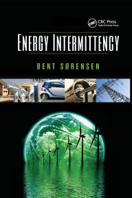 Title: Energy Intermittency / Edition 1, Author: Bent Sorensen