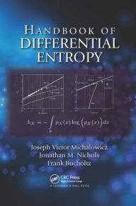 Title: Handbook of Differential Entropy / Edition 1, Author: Joseph Victor Michalowicz
