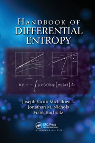 Title: Handbook of Differential Entropy / Edition 1, Author: Joseph Victor Michalowicz