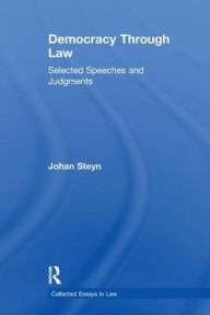 Title: Democracy Through Law: Selected Speeches and Judgments, Author: Johan Steyn