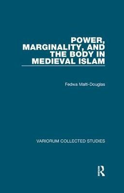 Power, Marginality, and the Body in Medieval Islam