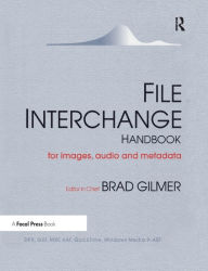 Title: File Interchange Handbook: For professional images, audio and metadata, Author: Brad Gilmer