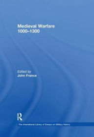 Title: Medieval Warfare 1000-1300 / Edition 1, Author: John France