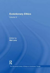 Title: Evolutionary Ethics: Volume III / Edition 1, Author: Neil Levy