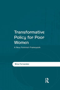 Title: Transformative Policy for Poor Women: A New Feminist Framework, Author: Bina Fernandez
