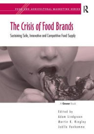 Title: The Crisis of Food Brands: Sustaining Safe, Innovative and Competitive Food Supply / Edition 1, Author: Martin K. Hingley