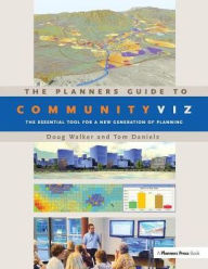 Title: The Planners Guide to CommunityViz: The Essential Tool for a New Generation of Planning, Author: Doug Walker