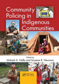 Title: Community Policing in Indigenous Communities / Edition 1, Author: Mahesh K. Nalla