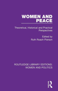 Title: Women and Peace: Theoretical, Historical and Practical Perspectives, Author: Ruth Roach Pierson