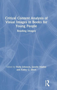 Title: Critical Content Analysis of Visual Images in Books for Young People: Reading Images / Edition 1, Author: Holly Johnson