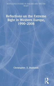 Title: Reflections on the Extreme Right in Western Europe, 1990-2008, Author: Christopher Husbands