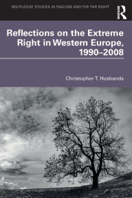 Title: Reflections on the Extreme Right in Western Europe, 1990-2008, Author: Christopher Husbands