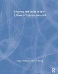 Title: Recovery and Stress in Sport: A Manual for Testing and Assessment, Author: Michael Kellmann