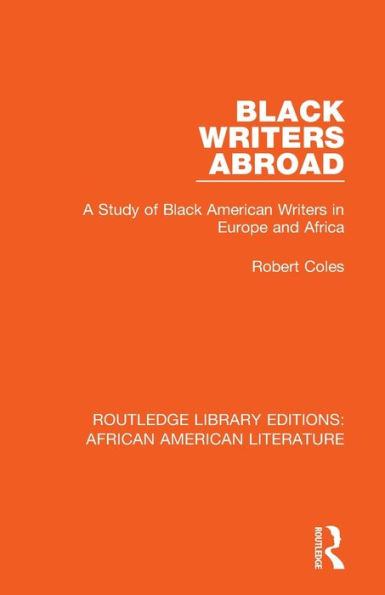 Black Writers Abroad: A Study of Black American Writers in Europe and Africa / Edition 1