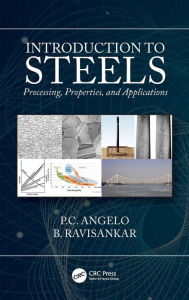 Title: Introduction to Steels: Processing, Properties, and Applications / Edition 1, Author: P.C. Angelo